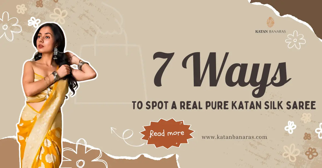 Promotional banner for '7 Ways to Spot a Real Pure Katan Banarasi Silk Saree' with a woman in a Katan banaras yellow saree.