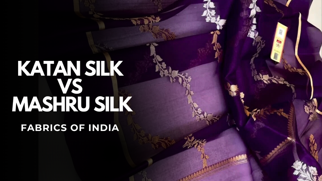 Katan Silk vs Mashru Silk – Understanding the Difference Between Two Royal Fabrics of India